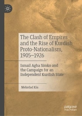 The Clash of Empires and the Rise of Kurdish Proto-Nationalism, 1905-1926(English, Hardcover, Kia Mehrdad)