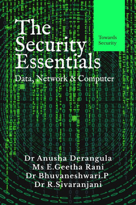 The Security Essentials - Data, Network & Computer(English, Paperback, Dr Anusha Derangula | Ms E. Geetha Rani | Dr Bhuvaneshwari. P | Dr R.sivaranjani)