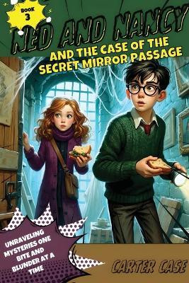 Ned and Nancy and the Case of the Secret Mirror Passage(English, Paperback, Case Carter)