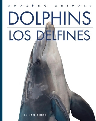 Dolphins / Los Delfines(Spanish, Paperback, Riggs Kate)