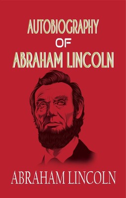 Autobiography of ABRAHAM LINCOLN(Hardcover, ABRAHAM LINCOLN)