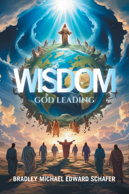 Wisdom God Leading(Hardcover, Bradley Michael Edward Schafer)