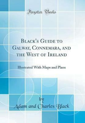 Black's Guide to Galway, Connemara, and the West of Ireland(English, Hardcover, Black Adam, Charles)