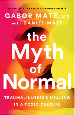 The Myth of Normal, Paperback, English(Paperback, Mate Gabor)