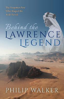Behind the Lawrence Legend(English, Hardcover, Walker Philip)