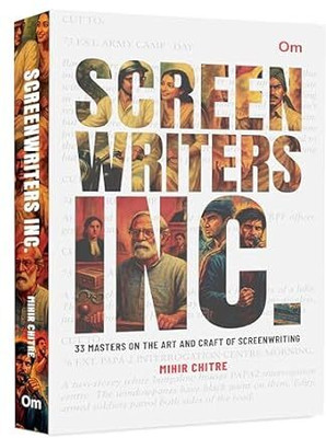 Screen Writers Inc. - 33 Masters on the Art and Craft of Screen Writing(Paperback, Mihir Chitre)