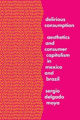 Delirious Consumption(English, Paperback, Delgado Moya Sergio)