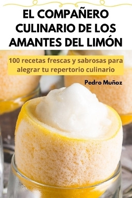 El Companero Culinario de Los Amantes del Limon(Spanish, Paperback, Pedro Munoz)