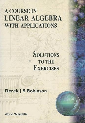 Course In Linear Algebra With Applications: Solutions To The Exercises(English, Paperback, Robinson Derek J S)