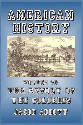 The Revolt of the Colonies(English, Paperback, Abbott Jacob)