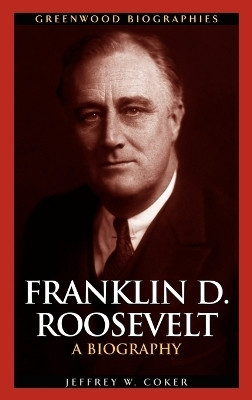 Franklin D. Roosevelt(English, Hardcover, Coker Jeffrey W.)