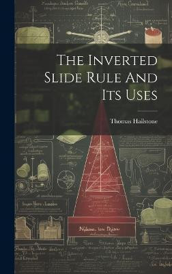 The Inverted Slide Rule And Its Uses(English, Hardcover, Hailstone Thomas)