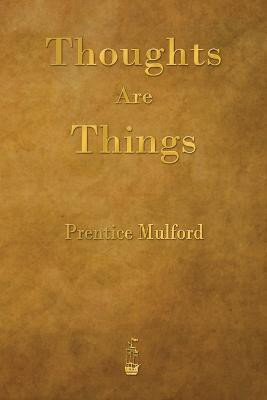 Thoughts Are Things(English, Paperback, Mulford Prentice)
