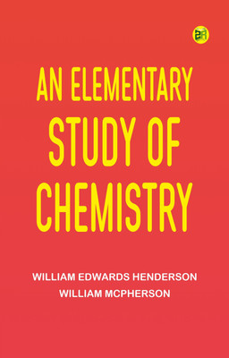 An Elementary Study of Chemistry(Paperback, William Edwards Henderson, William McPherson)