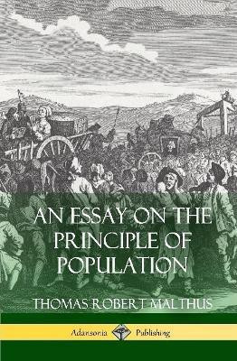 An Essay on the Principle of Population (Hardcover)(English, Hardcover, Malthus Thomas Robert)