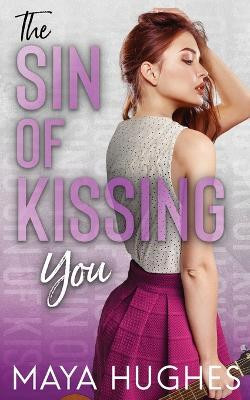 The Sin of Kissing You(English, Paperback, Hughes Maya)