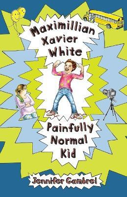 Maximillian Xavier White, Painfully Normal Kid(English, Paperback, Gambrel Jennifer Denise)