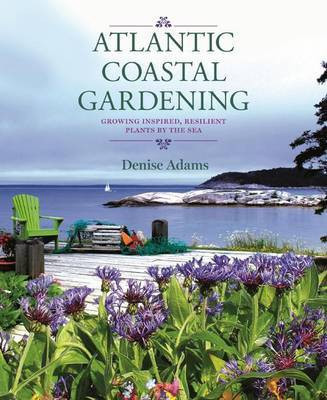 Atlantic Coastal Gardening(English, Hardcover, Adams Denise)