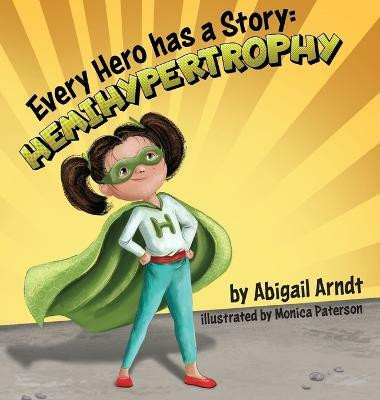 Every Hero Has A Story(English, Hardcover, Arndt Abigail G)
