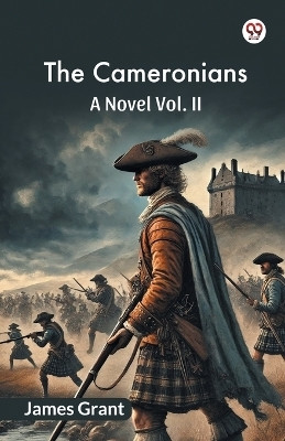 The Cameronians A Novel Vol. II(English, Paperback, Grant James)