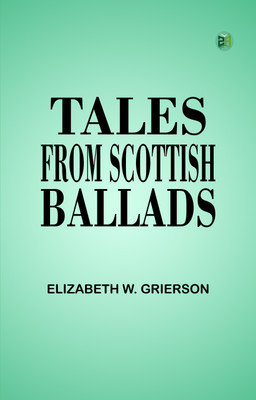 Tales From Scottish Ballads(Paperback, Elizabeth W. Grierson)