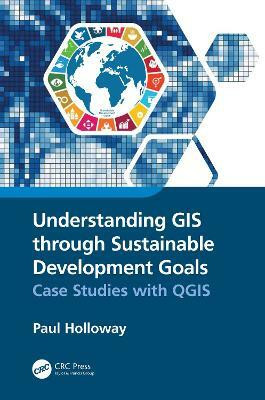 Understanding GIS through Sustainable Development Goals(English, Hardcover, Holloway Paul)