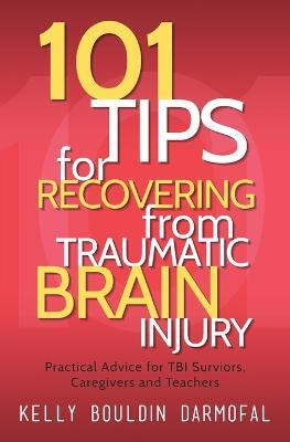 101 Tips for Recovering from Traumatic Brain Injury(English, Paperback, Darmofal Kelly Bouldin)