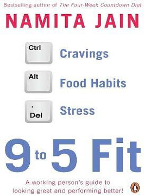 9 To 5 Fit  - A Working Persons Guide to Looking Great and Performing Better!(English, Paperback, Jain Namita)