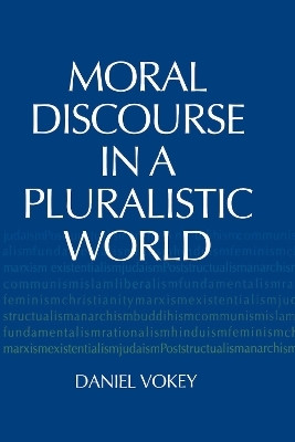 Moral Discourse in a Pluralistic World(English, Paperback, Vokey Daniel)