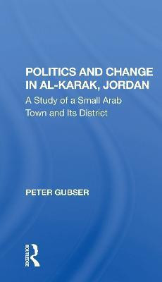 Politics And Change In Alkarak, Jordan(English, Paperback, Gubser Peter)