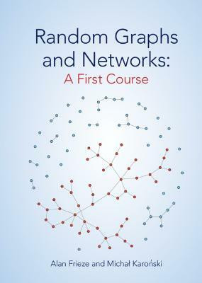 Random Graphs and Networks: A First Course(English, Hardcover, Frieze Alan)