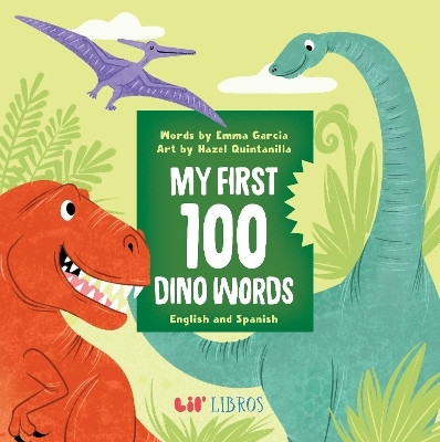 My First 100 Dino Words in English and Spanish(English, Board book, Garcia Emma)