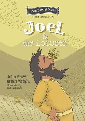Joel and the Locusts(English, Hardcover, Wright Brian J.)