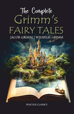 The Complete Grimm's Fairy Tales(Hardcover, Jacob Grimm, Wilhelm Grimm)