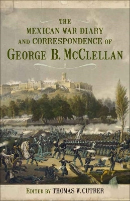The Mexican War Diary and Correspondence of George B. McClellan(English, Hardcover, unknown)