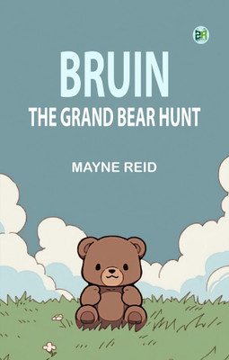 Bruin: The Grand Bear Hunt(Paperback, Mayne Reid)