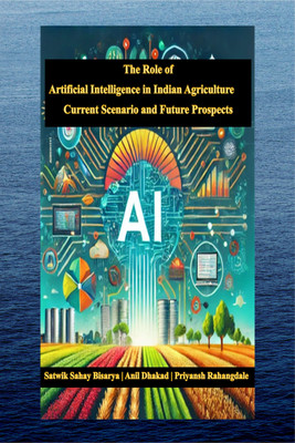 The Role of Artificial Intelligence in Indian Agriculture(English, Hardcover, Satwik Sahay Bisarya)