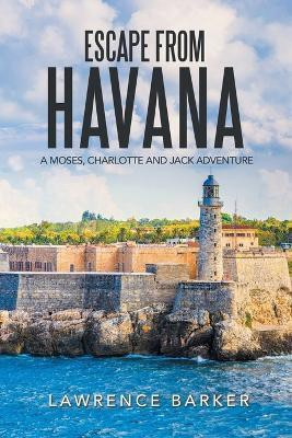 Escape from Havana(English, Paperback, Barker Lawrence)