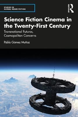 Science Fiction Cinema in the Twenty-First Century(English, Paperback, Gomez-Munoz Pablo)