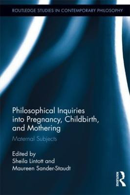 Philosophical Inquiries into Pregnancy, Childbirth, and Mothering(English, Hardcover, unknown)