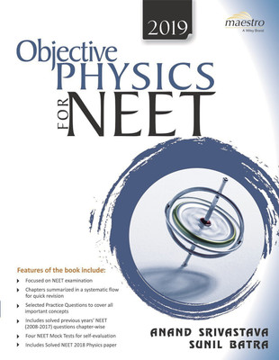 Wiley's Objective Physics for Neet, 2019  - Wiley's Objective Physics for NEET: Comprehensive MCQ Practice by Anand Srivastava & Sunil Batra(English, Paperback, Srivastava Anand)