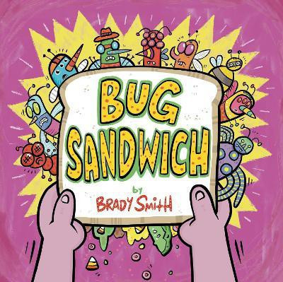 Bug Sandwich(English, Hardcover, Smith Brady)