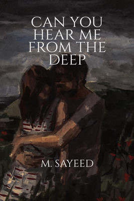 Can you hear me from the deep(English, Paperback, M. Sayeed)