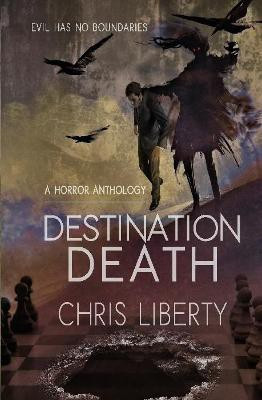Destination Death - A Horror Anthology(English, Hardcover, Liberty Chris)