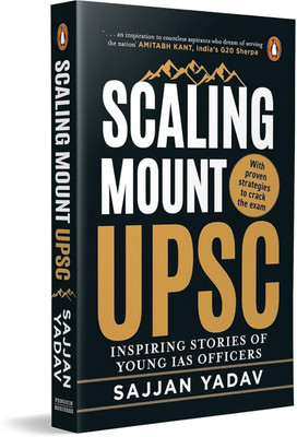 SCALING MOUNT UPSC: INSPIRING STORIES OF YOUNG IAS OFFICERS(Paperback, Sajjan Yadav)
