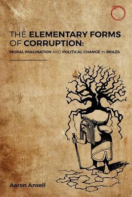 The Elementary Forms of Corruption(English, Paperback, Ansell Aaron)