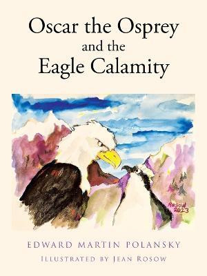 Oscar the Osprey and the Eagle Calamity(English, Paperback, Polansky Edward Martin)