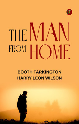 The Man from Home(Paperback, Booth Tarkington, Harry Leon Wilson)