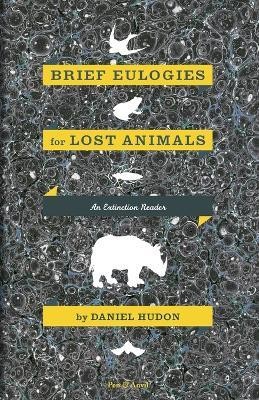 Brief Eulogies for Lost Animals(English, Paperback, Hudon Daniel)