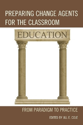 Preparing Change Agents for the Classroom(English, Hardcover, Cole Jill E.)